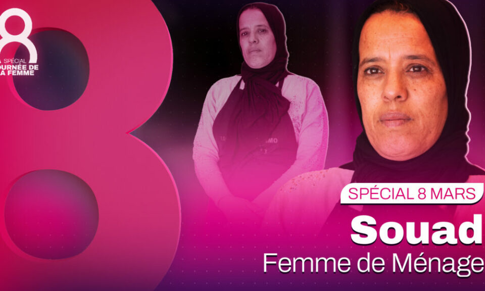 8 Mars. Marocaines du quotidien : Souad, femme de ménage…